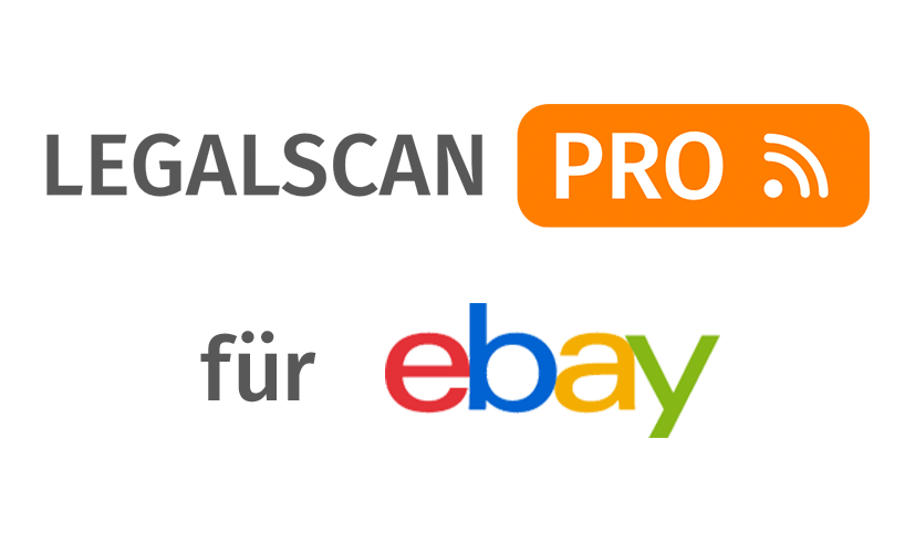 LegalScan Pro – die automatische Lösung für einen abmahnfreien Verkauf etwa bei eBay